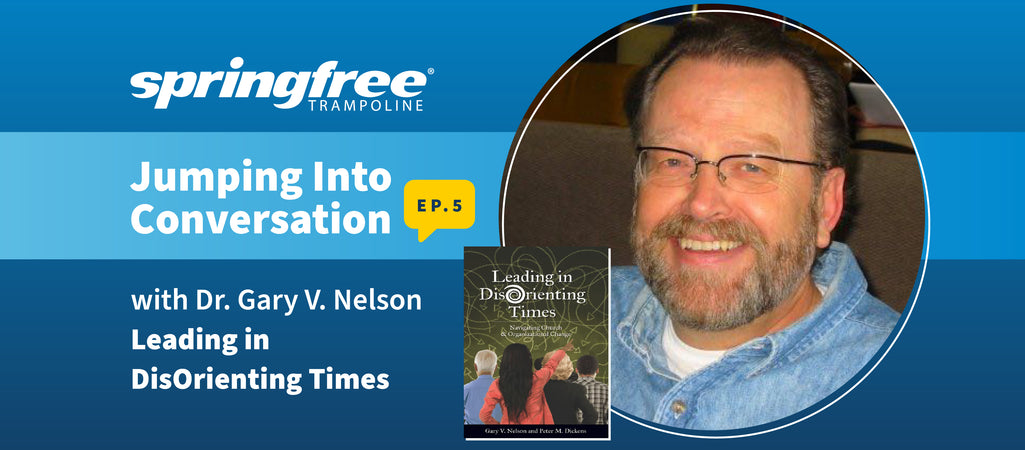 Jumping Into Conversation, Episode 5 - Leading in Disorienting Times with Dr Gary V. Nelson