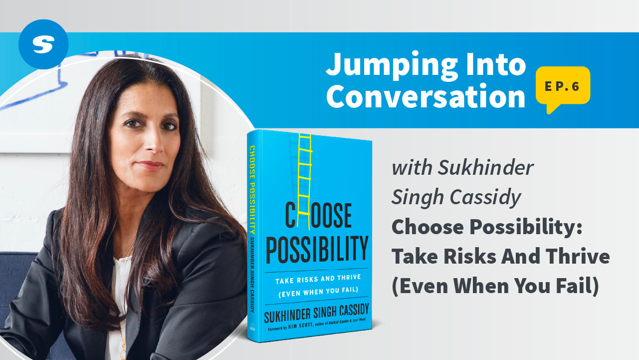 Jumping Into Conversation, Episode 6 with Business Leader & Author, Sukhinder Singh Cassidy
